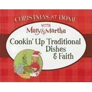 Cookin' Up Traditional Dishes And Faith:  (Christmas at Home)