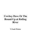 Cowboy Dave Or The Round-Up at Rolling River
