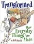 Transformed: How Everyday Things Are Made