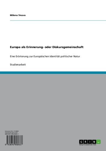 Europa als Erinnerung- oder Diskursgemeinschaft: Eine Erörterung zur Europäischen Identität politischer Natur (German Edition)
