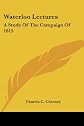 Waterloo Lectures: A Study Of The Campaign Of 1815
