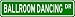 BALLROOM DANCING Street Sign ~ Custom Aluminum Street Signs