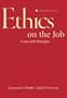 Ethics on the Job: Cases and Strategies