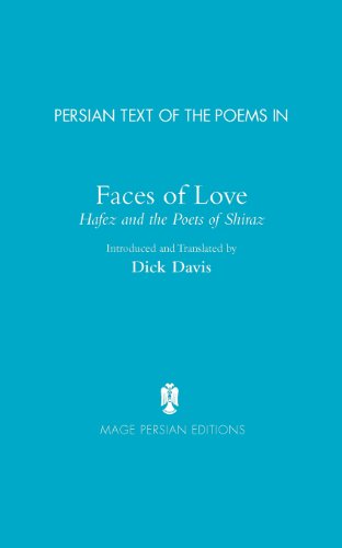 Persian Text of the Poems in: Faces of Love, Hafez and the Poets of Shiraz (Persian Edition)