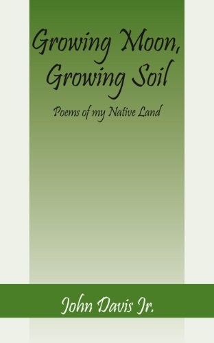 Growing Moon, Growing Soil: Poems of my Native Land