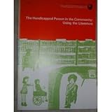 The Handicapped person in the community. Using the literature