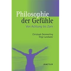 Philosophie der Gef�hle: Von Achtung bis Zorn