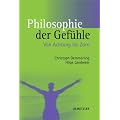 Philosophie der Gef�hle: Von Achtung bis Zorn