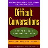 Difficult Conversations: How to Discuss What Matters Most