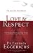 Books : Love & Respect with Bonus Seminar DVD: The Love She Most Desires; The Respect He Desperately Needs