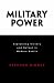 Military Power: Explaining Victory and Defeat in Modern Battle