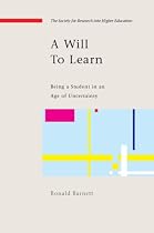 A Will to Learn: Being a Student in an Age of Uncertainty (Society for Research Into Higher Education)