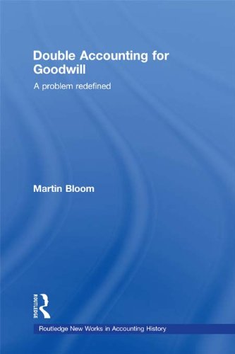 Double Accounting for Goodwill: A Problem Redefined (Routledge New Works in Accounting History)
