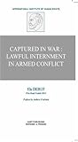 Captured in war : lawful internment in armed conflict