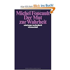 Der Mut zur Wahrheit: Die Regierung des Selbst und der anderen II. Vorlesung am Coll�ge de France 1983/84 (suhrkamp taschenbuch wissenschaft)