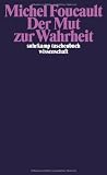 Der Mut zur Wahrheit: Die Regierung des Selbst und der anderen II. Vorlesung am Collège de France 1983/84 (suhrkamp taschenbuch wissenschaft)