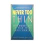 Never Too Thin: Why Women Are at War With Their Bodies