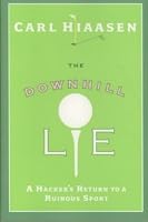 The Downhill Lie: A Hacker's Return to a Ruinous Sport