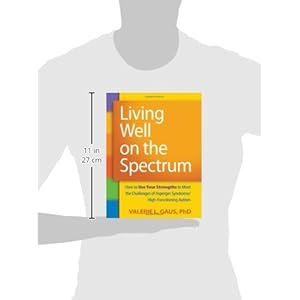 Living Well on the Spectrum: How to Use Your Strengths to Meet the Challenges of Asperger Syndrome/High-Functioning Autism