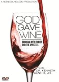 God Gave Wine: Drinking with Christ & the Apostles