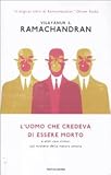 L'uomo che credeva di essere morto e altri casi clinici sul mistero della natura umana (Saggi)