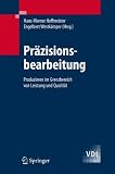 Produkt-Bild: Pr&auml;zisionsbearbeitung: Produzieren im Grenzbereich von Leistung und Qualit&auml;t: Produzieren im Grenzbereich von Leistung und Pr&auml;zision (VDI-Buch)