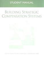 Building Strategic Compensation Systems, Student Manual for Strategic Compensation