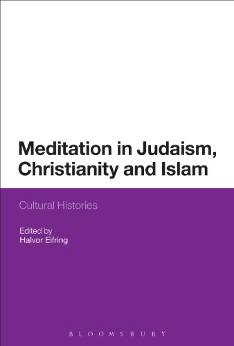 Meditation in Judaism, Christianity and Islam: Cultural Histories