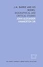 J.M. Barrie and his books;: Biographical and critical studies
