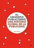 El universo publicitario.: Una historia global de la publicidad