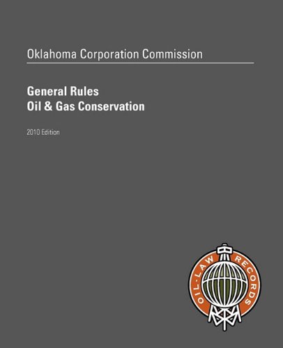 Oklahoma Corporation Commission General Rules, Oil & Gas Conservation Oklahoma Corporation Commission General Rules, Oil & Gas Conservation