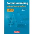 Formelsammlungen Sekundarstufe I und II - Bayern: 8.-12. Jahrgangsstufe - Mathematik - Naturwissenschaften: Formelsammlung mit Merkhilfe