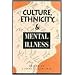Culture, Ethnicity, and Mental Illness