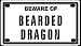 Beware of Bearded Dragon Aluminum Sign for Cages and Houses