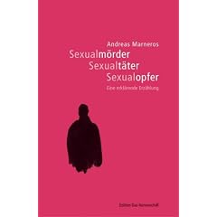 Sexualm�rder - Sexualt�ter - Sexualopfer. Eine erkl�rende Erz�hlung (Edition Das Narrenschiff)