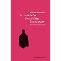 Sexualm�rder - Sexualt�ter - Sexualopfer. Eine erkl�rende Erz�hlung (Edition Das Narrenschiff)