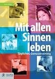 Mit allen Sinnen leben: T�gliches Genusstraining - Beate Handler