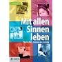 Mit allen Sinnen leben: T�gliches Genusstraining von Beate Handler