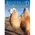 Asia Overland: Tales of Travel on the Trans-Siberian and Silk Road (Odyssey Guides)