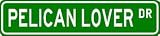 PELICAN LOVER Street Sign ~ Custom Aluminum Street Signs