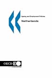 Ageing and Employment Policies/Vieillissement et politiques de l'emploi Netherlands (OECD. Published by : OECD Publishing)