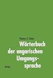 W�rterbuch der ungarischen Umgangssprache. Ungarisch-Deutsch