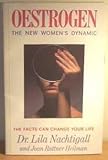 Oestrogen : the new women's dynamic : how it can change your life