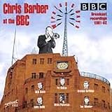 Chris Barber at the BBC: Wireless Days 1961-1962