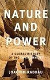 Search : Nature and Power: A Global History of the Environment (Publications of the German Historical Institute)