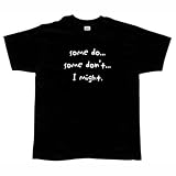 Some Do... T-Shirt Funny, Humor & Parody Shirt