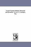Ancient Spanish ballads; historical and romantic. Tr. by J. G. Lockhart, esq.