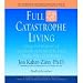 Full Catastrophe Living: Using the Wisdom of Your Body and Mind to Face Stress, Pain,...