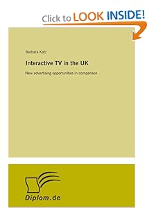 Interactive TV in the UK: New advertising opportunities in comparison Barbara Katz