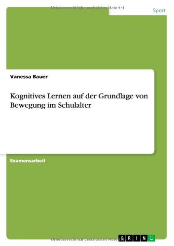 Kognitives Lernen auf der Grundlage von Bewegung im Schulalter (German Edition)